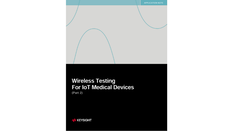 Wireless Testing For IoT Medical Devices (Part 2)